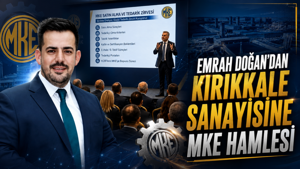 Emrah Doğan’dan Kırıkkale sanayisine MKE hamlesi