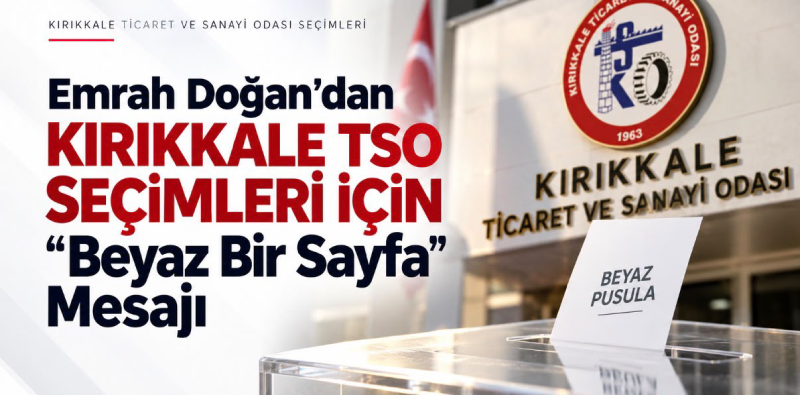 Emrah Doğan’dan KTSO seçimleri için “beyaz bir sayfa” mesajı