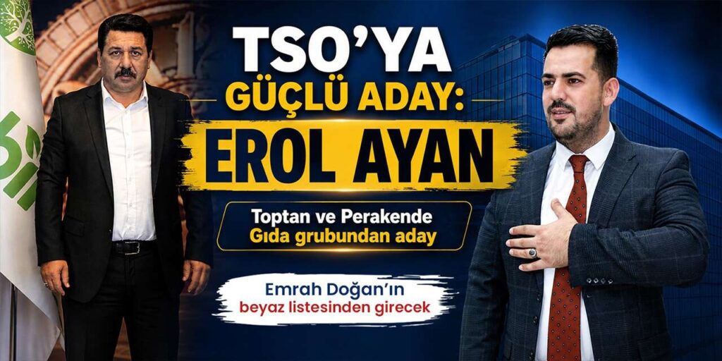 TSO’ya güçlü aday: Erol Ayan Toptan ve Perakende Gıdacılar grubunda