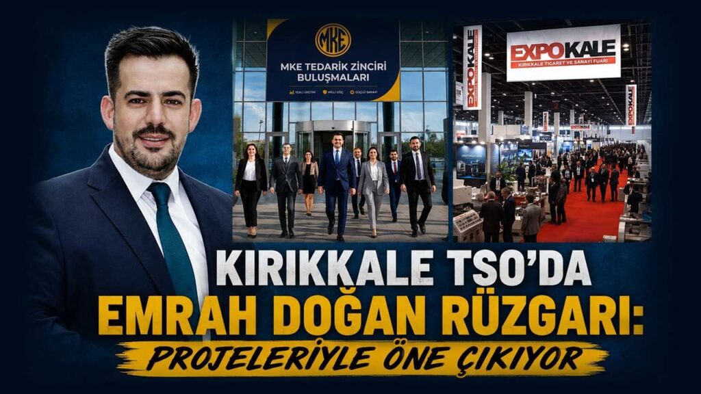 Kırıkkale TSO’da Emrah Doğan rüzgârı: Projeleriyle öne çıkıyor
